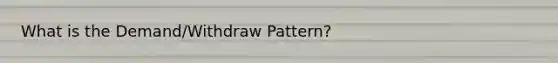 What is the Demand/Withdraw Pattern?