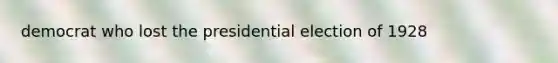 democrat who lost the presidential election of 1928