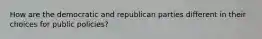 How are the democratic and republican parties different in their choices for public policies?