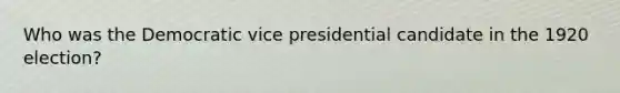 Who was the Democratic vice presidential candidate in the 1920 election?