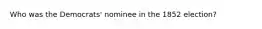 Who was the Democrats' nominee in the 1852 election?