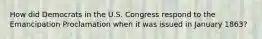 How did Democrats in the U.S. Congress respond to the Emancipation Proclamation when it was issued in January 1863?