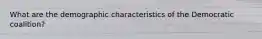 What are the demographic characteristics of the Democratic coalition?