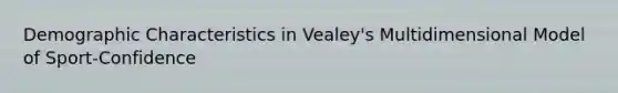 Demographic Characteristics in Vealey's Multidimensional Model of Sport-Confidence