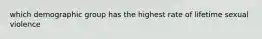 which demographic group has the highest rate of lifetime sexual violence