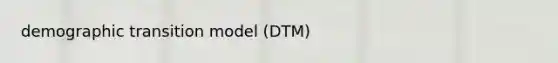 demographic transition model (DTM)