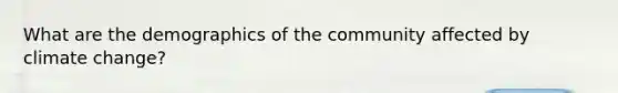 What are the demographics of the community affected by climate change?