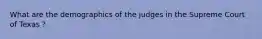 What are the demographics of the judges in the Supreme Court of Texas ?