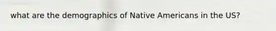 what are the demographics of Native Americans in the US?