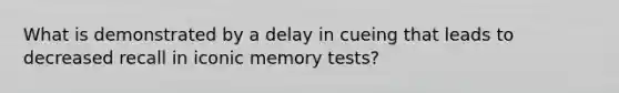 What is demonstrated by a delay in cueing that leads to decreased recall in iconic memory tests?