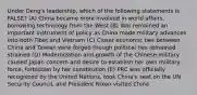 Under Deng's leadership, which of the following statements is FALSE? (A) China became more involved in world affairs, borrowing technology from the West (B) War remained an important instrument of policy as China made military advances into both Tibet and Vietnam (C) Closer economic ties between China and Taiwan were forged though political ties remained strained (D) Modernization and growth of the Chinese military caused Japan concern and desire to establish her own military force, forbidden by her constitution (E) PRC was officially recognized by the United Nations, took China's seat on the UN Security Council, and President Nixon visited China