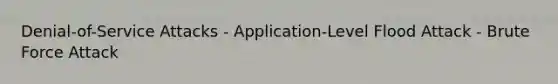 Denial-of-Service Attacks - Application-Level Flood Attack - Brute Force Attack