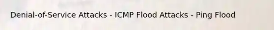 Denial-of-Service Attacks - ICMP Flood Attacks - Ping Flood