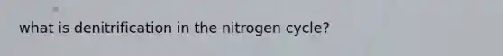 what is denitrification in the nitrogen cycle?