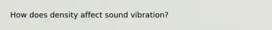 How does density affect sound vibration?