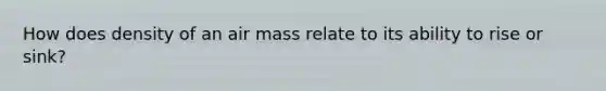 How does density of an air mass relate to its ability to rise or sink?