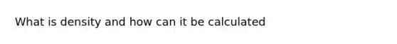 What is density and how can it be calculated