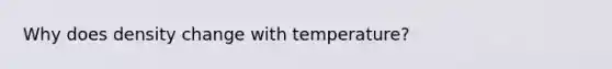 Why does density change with temperature?