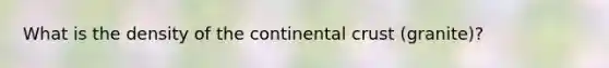 What is the density of the continental crust (granite)?