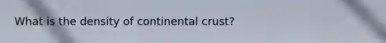 What is the density of continental crust?