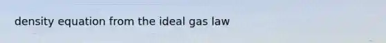 density equation from the ideal gas law