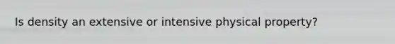 Is density an extensive or intensive physical property?