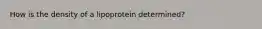 How is the density of a lipoprotein determined?