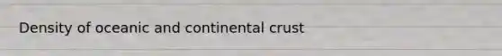 Density of oceanic and continental crust