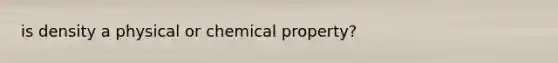 is density a physical or chemical property?