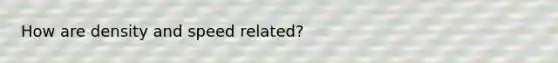 How are density and speed related?