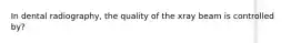 In dental radiography, the quality of the xray beam is controlled by?