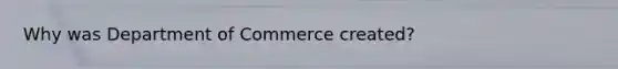 Why was Department of Commerce created?