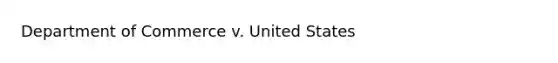 Department of Commerce v. United States