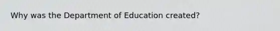 Why was the Department of Education created?