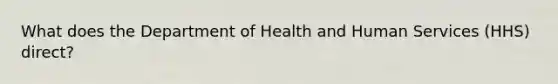 What does the Department of Health and Human Services (HHS) direct?