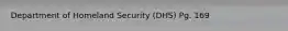 Department of Homeland Security (DHS) Pg. 169