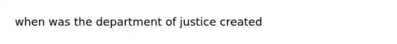 when was the department of justice created