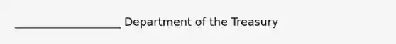 ___________________ Department of the Treasury