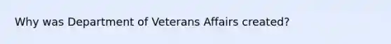 Why was Department of Veterans Affairs created?