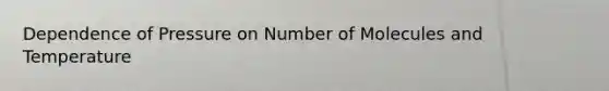 Dependence of Pressure on Number of Molecules and Temperature