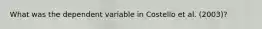 What was the dependent variable in Costello et al. (2003)?