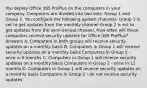 You deploy Office 365 ProPlus on the computers in your company. Computers are divided into two sets: Group 1 and Group 2. You configure the following update channels: Group 1 is set to get updates from the monthly channel Group 2 is set to get updates from the semi-annual channel. How often will these computers receive security updates for Office 365 ProPlus? Answers A. Computers in both groups will receive security updates on a monthly basis B. Computers in Group 1 will receive security updates on a monthly basis Computers in Group 2 - once in 6 months C. Computers in Group 1 will receive security updates on a monthly basis Computers in Group 2 - once in 12 months D. Computers in Group 1 will receive security updates on a monthly basis Computers in Group 2 - do not receive security updates