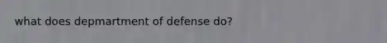 what does depmartment of defense do?