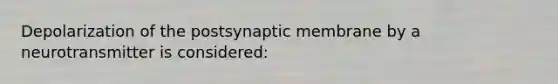 Depolarization of the postsynaptic membrane by a neurotransmitter is considered: