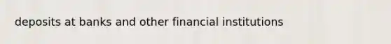 deposits at banks and other financial institutions