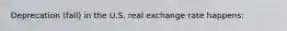 Deprecation (fall) in the U.S. real exchange rate happens: