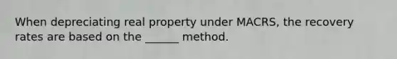 When depreciating real property under MACRS, the recovery rates are based on the ______ method.