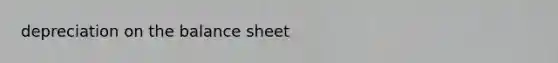 depreciation on the balance sheet