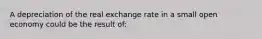 A depreciation of the real exchange rate in a small open economy could be the result of: