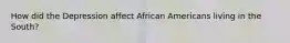 How did the Depression affect African Americans living in the South?